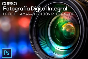 Fotografía Digital Integral: Uso de cámara + Edición en Photoshop